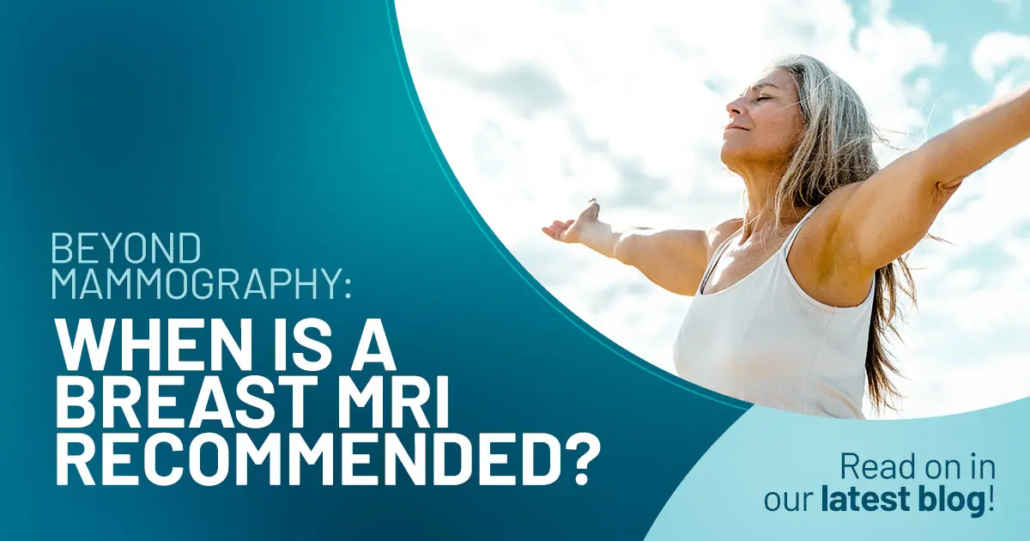 Beyond Mammography: When is a breast MRI recommended?